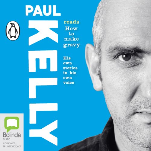 How to Make Gravy by Paul Kelly