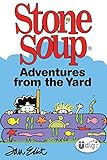 Stone Soup: Adventures from the Yard (UDig) by Jan Eliot