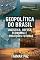 Livro Geopolítica do Brasil Logística, Defesa, Economia e Projeções Futuras