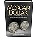 Morgan Dollar: America's Love Affair With a Legendary Coin, Featuring the Coins of the Coronet Collection