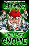 Just Say Gnome (Shingles Book 23) by Robert Bevan, Authors and Dragons