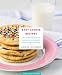 Easy Cookie Recipes: 103 Best Recipes for Chocolate Chip Cookies, Cake Mix Creations, Bars, and Holi by Addie Gundry