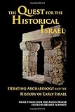The Quest for the Historical Israel: Debating Archaeology and the History of Early Israel (Archaeology & Biblical Studies)