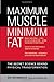 Maximum Muscle, Minimum Fat: The Secret Science Behind Physical Transformation