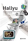Hallyu: Influence of Korean Popular Culture in Asia and Beyond