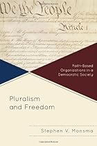 Pluralism and Freedom: Faith-Based Organizations in a Democratic Society Pluralism and Freedom: Faith-Based Organizations in a Democratic Society