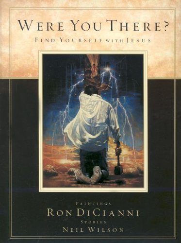 Were You There?: Find Yourself With Jesus by Neil S Wilson