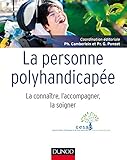 La personne polyhandicapée : La connaître, l'accompagner, la soigner by