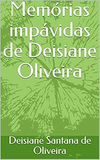 Livro Memórias impávidas de Deisiane Oliveira