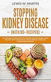 Stopping Kidney Disease (with recipes): The Renal Diet Power to Manage Kidney Disease and Avoid Dialysis with Low Sodium, Potassium and Phosphorus Recipes by Lewis W. Martin