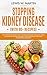 Stopping Kidney Disease (with recipes): The Renal Diet Power to Manage Kidney Disease and Avoid Dialysis with Low Sodium, Potassium and Phosphorus Recipes by Lewis W. Martin