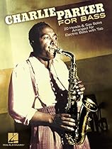 Charlie Parker for Bass: 20 Heads  Sax Solos Arranged for Electric Bass with Tab