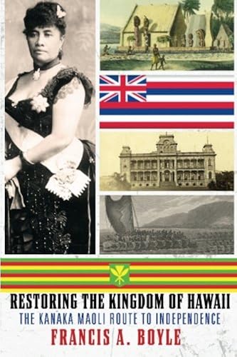 Download Restoring the Kingdom of Hawaii: The Kanaka Maoli Route to Independence PDF