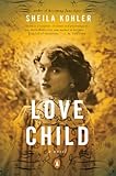 Love Child: A Novel by Sheila Kohler