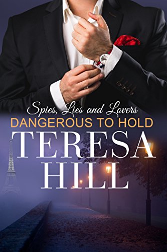 B.e.s.t Dangerous To Hold (Spies, Lies & Lovers - Book 4)<br />RAR
