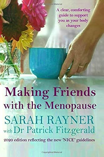 Download Making Friends with the Menopause: A clear and comforting guide to support you as your body changes, reflecting the new 'NICE' guidelines PDF