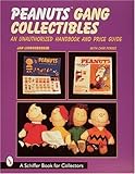 Peanuts(r) Gang Collectibles: An Unauthorized Handbook and Price Guide (Schiffer Book for Collectors by 