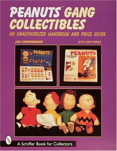Peanuts(r) Gang Collectibles: An Unauthorized Handbook and Price Guide (Schiffer Book for Collectors by 
