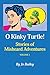 O Kinky Turtle: Stories of Misheard Adventures by 