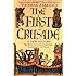 The First Crusade: A New History: The Roots of Conflict between Christianity and Islam