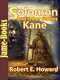 The Solomon Kane, And Other Stories:17 Stories by Robert E. Howard