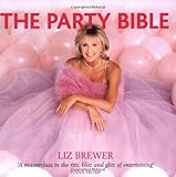 Liz Brewer S Ultimate Guide To Party Planning And Etiquette Liz Brewer 9780956803801 Amazon