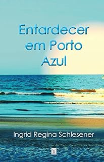 Livro Entardecer em Porto Azul: "Existe uma linha vermelha, invisível aos olhos, que conecta todos que estão destinados a se encontrar."