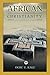 African Christianity: An African Story by 