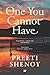 THE ONE YOU CANNOT HAVE