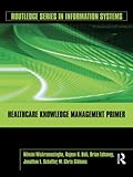 Image de Healthcare Knowledge Management Primer (Routledge Series in Information Systems)