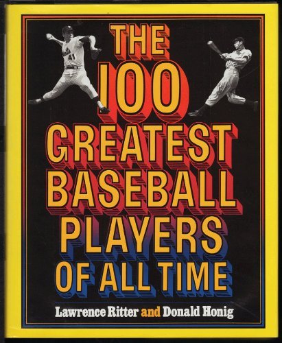 The 100 Greatest Baseball Players of All Time The 100 Greatest Baseball Players of All Time