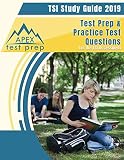 TSI Study Guide 2019: Test Prep & Practice Test Questions for the TSI Assessment TSI Study Guide 2019: Test Prep & Practice Test Questions for the TSI Assessment
