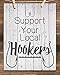 Support Your Local Hookers - Fishing Lake house - 11x14 Unframed Art Print - Great Funny Fishing Boat/House Decor, Also Makes a Great Gift Under $15 (Printed on Paper, Not Wood)