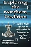 Exploring the Northern Tradition: A Guide to the Gods, Lore, Rites, and Celebrations From the Norse, by Galina Krasskova