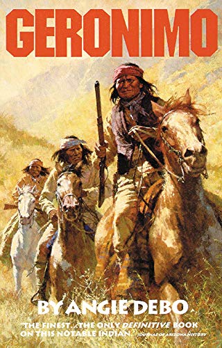 Geronimo: The Man, His Time, His Place (Volume 142) (The Civilization of the American Indian Series) by Angie Debo