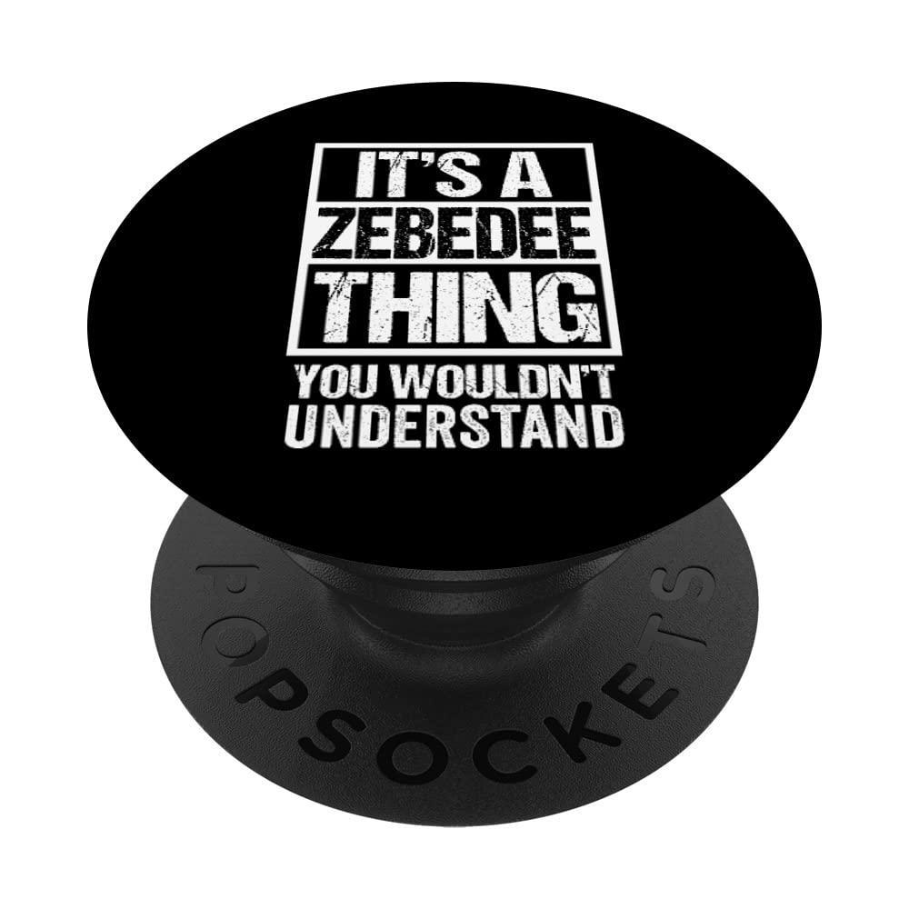 It's A Zebedee Thing You Wouldn't Understand First Name PopSockets Swappable PopGrip
