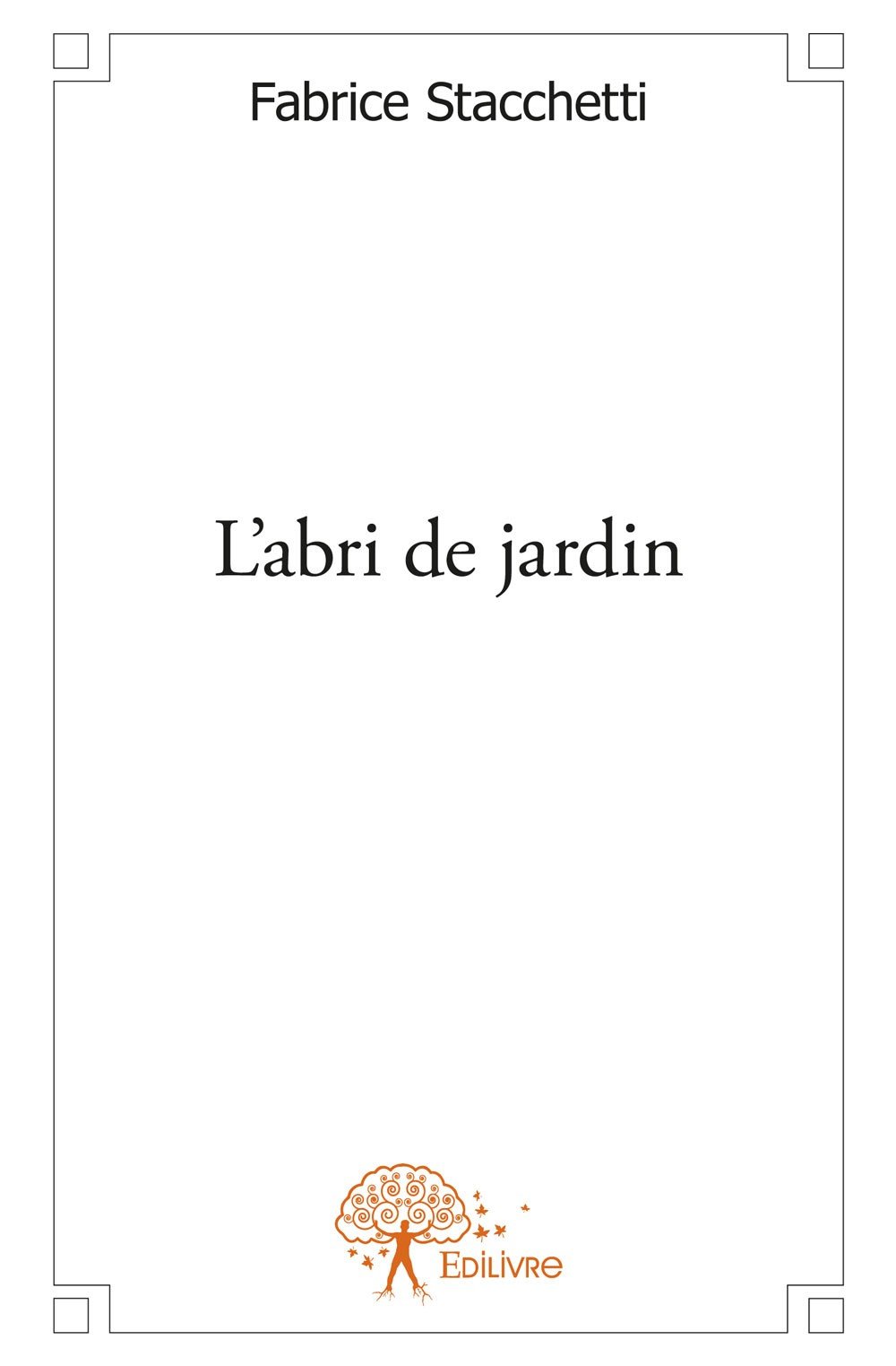 L Abri De Jardin Amazon Co Uk Fabrice Stacchetti 9782332587817 Books