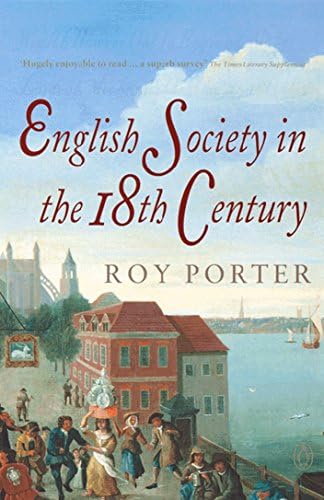 The Penguin Social History of Britain: English Society in the Eighteenth Century (Social Hist of Britain)