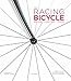 The Racing Bicycle: Design, Function, Speed by Richard Moore, Daniel Benson