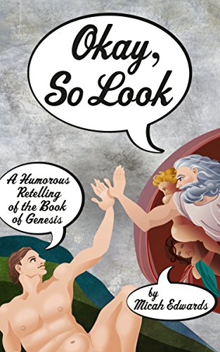 Okay, So Look: A Humorous Retelling of the Book of Genesis