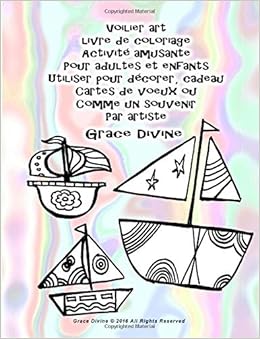 Amazon Com Voilier Art Livre De Coloriage Activite Amusante Pour Adultes Et Enfants Utiliser Pour Decorer Cadeau Cartes De Voeux Ou Comme Un Souvenir Par Artiste Grace Divine French Edition Divine Grace