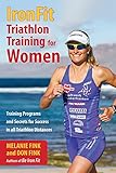 IronFit Triathlon Training for Women: Training Programs and Secrets for Success in all Triathlon Dis by Melanie Fink, Don Fink