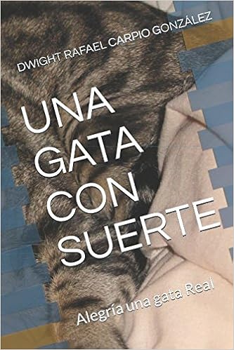 Una Gata Con Suerte Alegría Una Gata Real Spanish Edition - 