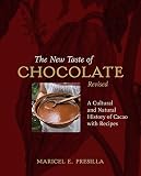 The New Taste of Chocolate, Revised: A Cultural & Natural History of Cacao with Recipes