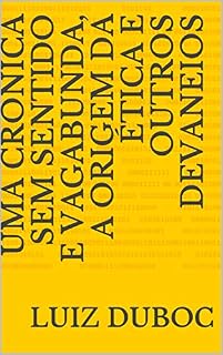 Livro Uma crônica sem sentido e vagabunda, a origem da ética e outros devaneios