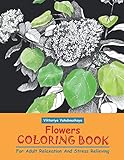 Flowers Coloring Book For Adult Relaxation And Stress Relieving: Grayscale Coloring Book For Beginners by Viktoriya Yakubouskaya
