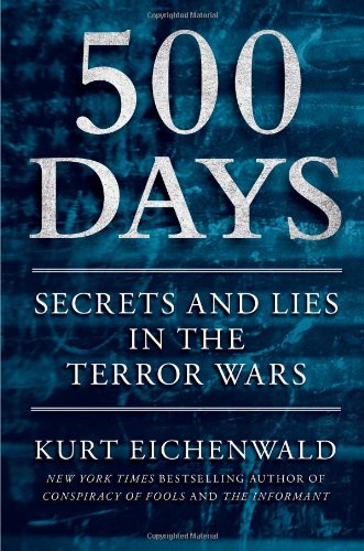 "500 Days - Secrets and Lies in the Terror Wars" av Kurt Eichenwald