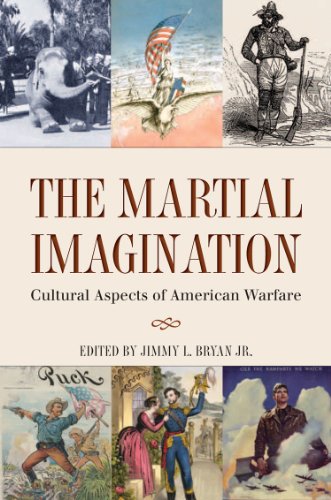 The Martial Imagination: Cultural Aspects of American Warfare (Volume 144) (Williams-Ford Texas A&M by 
