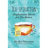 Tea-spiration: Inspirational Words for Tea Lovers