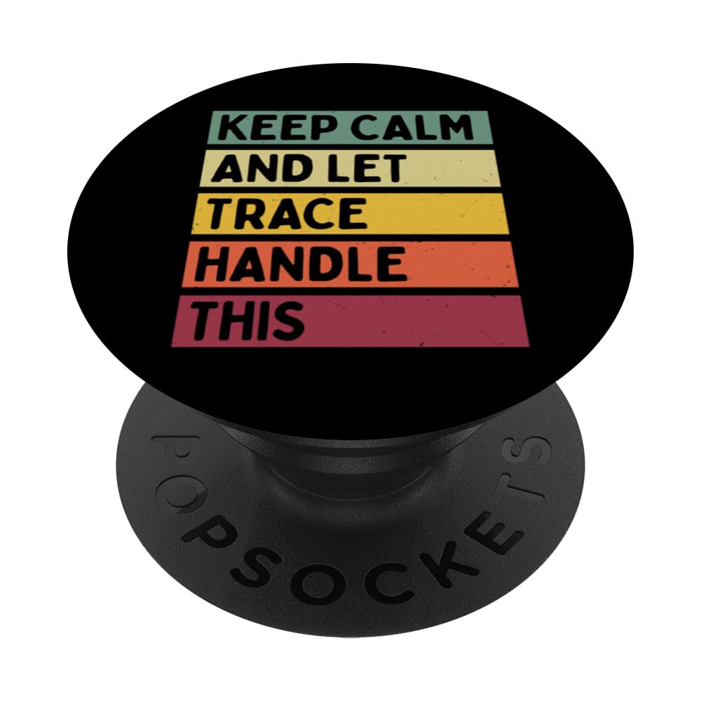 Keep Calm And Let Trace Handle This Funny Retro Quote PopSockets Adhesive PopGrip